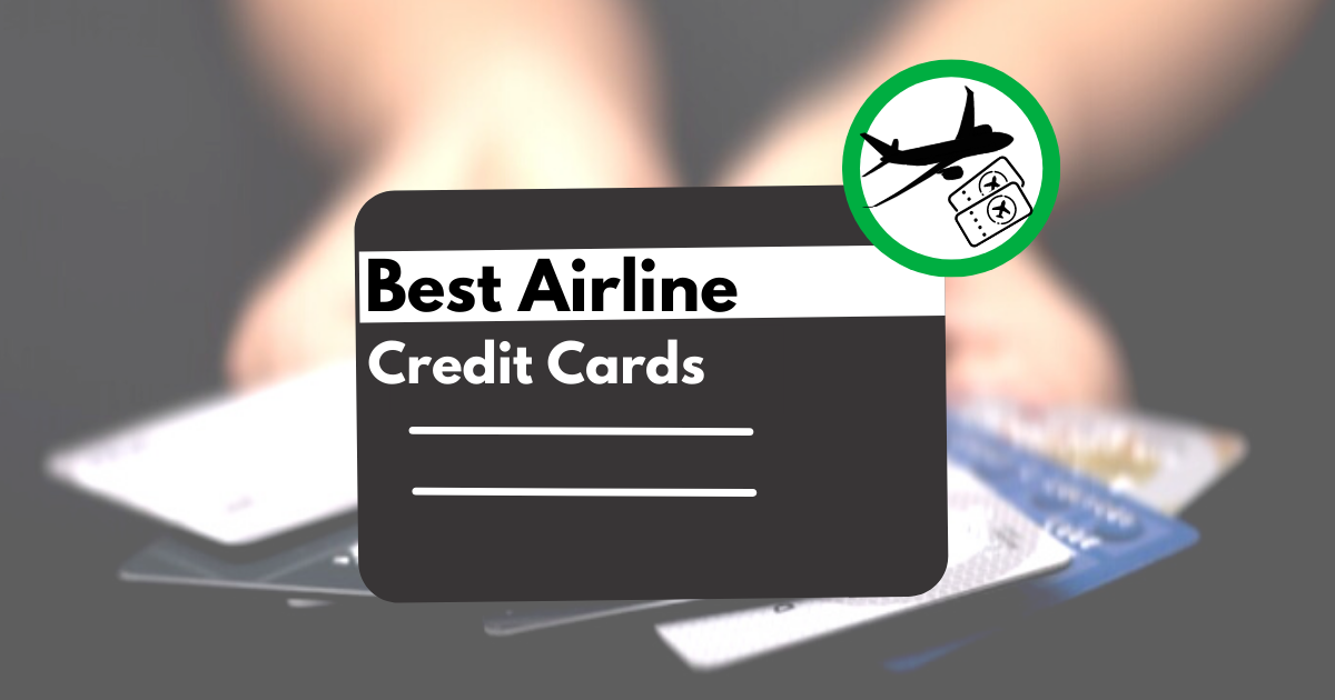 Best Airline Credit Cards for 2024 Are They Right For You?